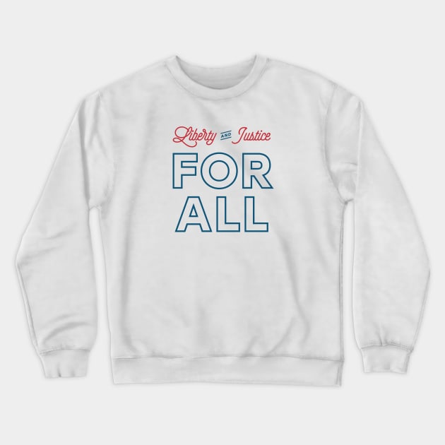 Liberty and Justice FOR ALL Crewneck Sweatshirt by Modern Evolution